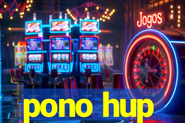 pono hup